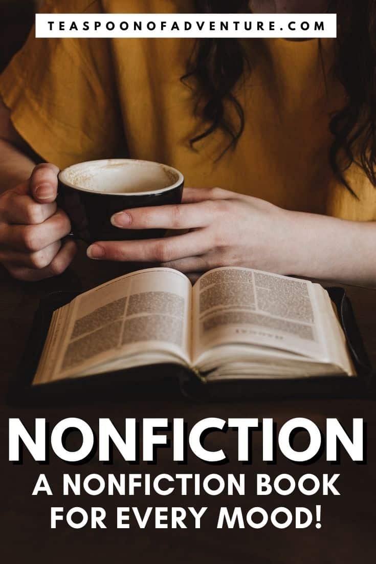 Nonfiction November: A Nonfiction Book for Every Mood 21 Nonfiction books for every mood! Whether you love nonfiction or prefer fiction, this reading list will give you the perfect book based on your mood. Want to cry, laugh, learn, be inspired or get lost? I have a book for you! #bookblogger #book #books #bookblog #reading #readinglist #read #tbr #memoir #audiobook #ebook #beachread #fiction #nonfiction #biblioblog #bookbloggers #bookreviews #booklove #booklife #bookworm