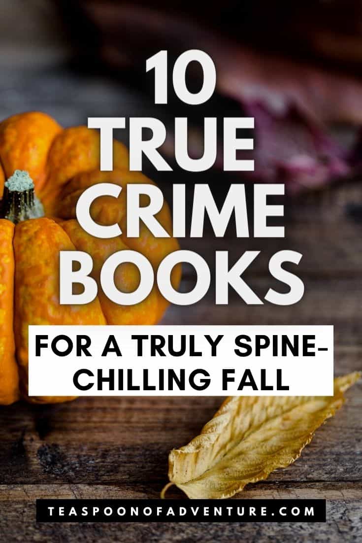 10 True Crime Books for a Truly Spine-Chilling Booktober 13 10 TRUE CRIME BOOKS YOU MUST READ! The perfect true crimes for a spooky and spine-chilling Halloween season and festive fall. Anytime of year, these books will engage and enrage you! #spooktober #halloween #october #fall #autumn #readinglist #mystery #horror #bookclub #bookblog #book #books #bookquote #truecrime