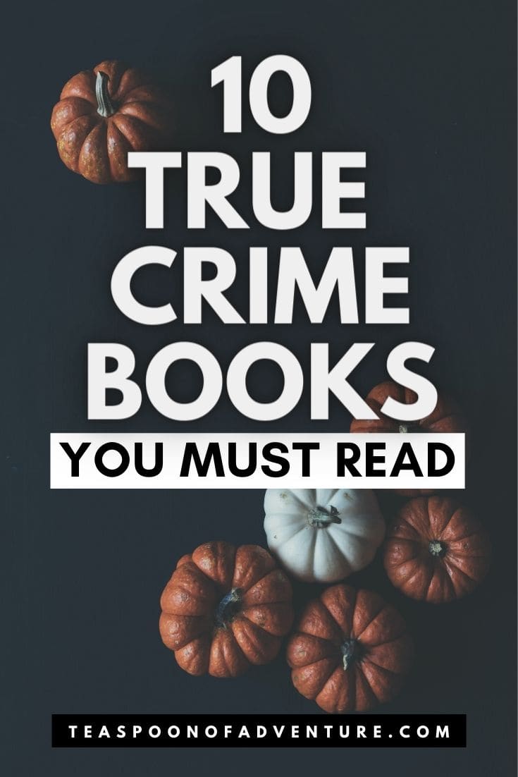 10 True Crime Books for a Truly Spine-Chilling Booktober 15 10 TRUE CRIME BOOKS YOU MUST READ! The perfect true crimes for a spooky and spine-chilling Halloween season and festive fall. Anytime of year, these books will engage and enrage you! #spooktober #halloween #october #fall #autumn #readinglist #mystery #horror #bookclub #bookblog #book #books #bookquote #truecrime