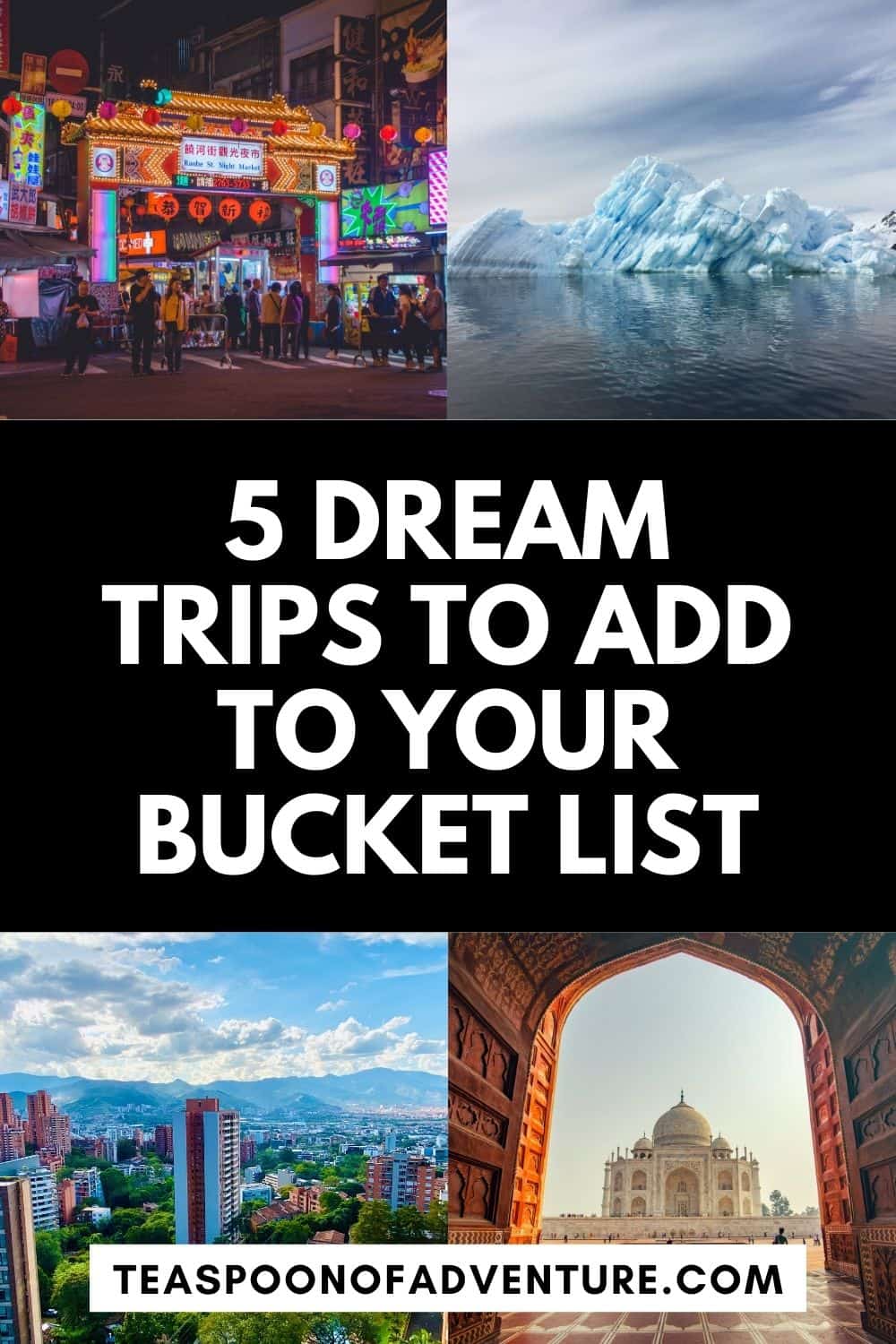 5 Dream Trips I Can't Wait to Take 10 5 DREAM TRIPS TO ADD TO YOUR BUCKET LIST! Check out my top five trips I can't wait to go on. Inspire your wanderlust and add to your travel bucket list! #travel #trip #itinerary #bucketlist #dreamtrip #honeymoon #babymoon #antarctica #europe #colombia #taiwan