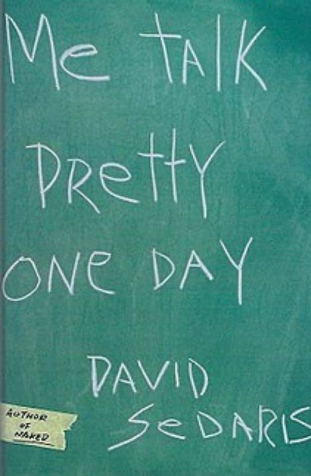 Me Talk Pretty One Day by David Sedaris