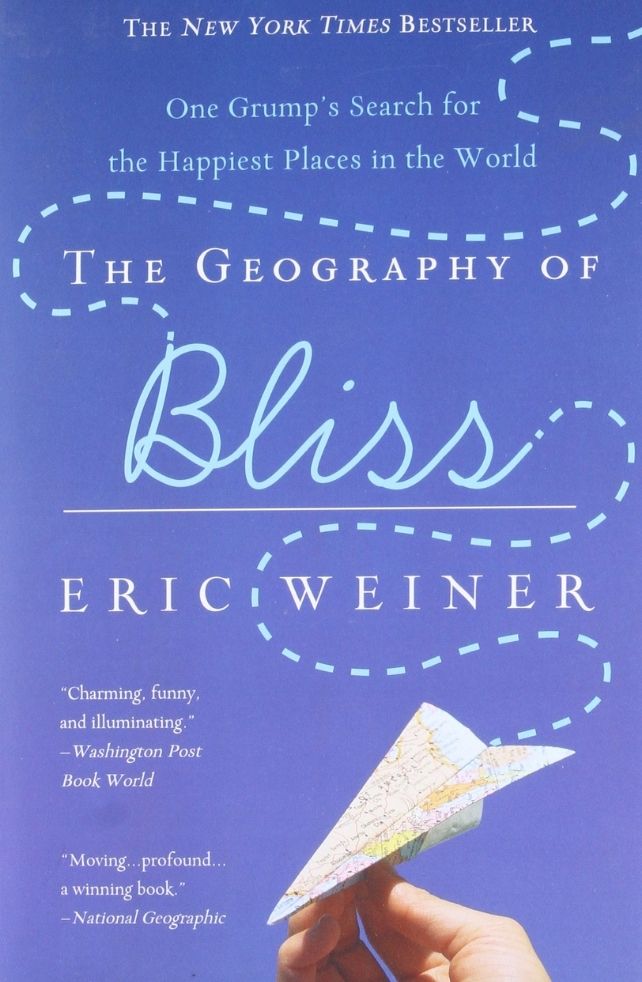 The Geography of Bliss by Erik Weiner