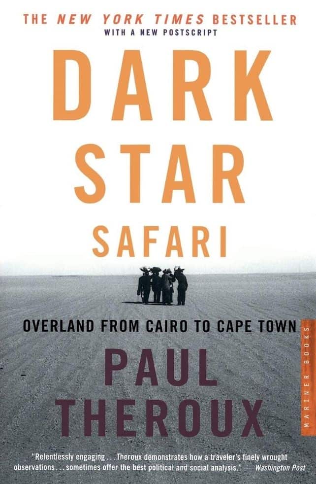 Dark Star Safari: Overland from Cairo to Cape Town by Paul Theroux