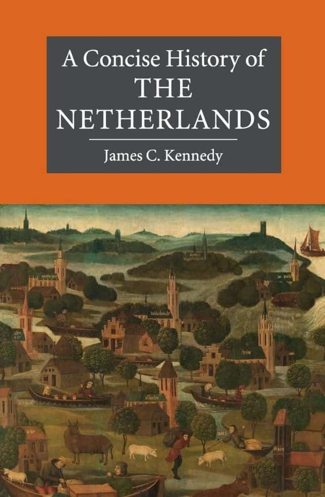 A Concise History of the Netherlands by James C. Kennedy