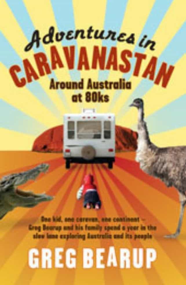 Adventures In Caravanastan by Greg Bearup