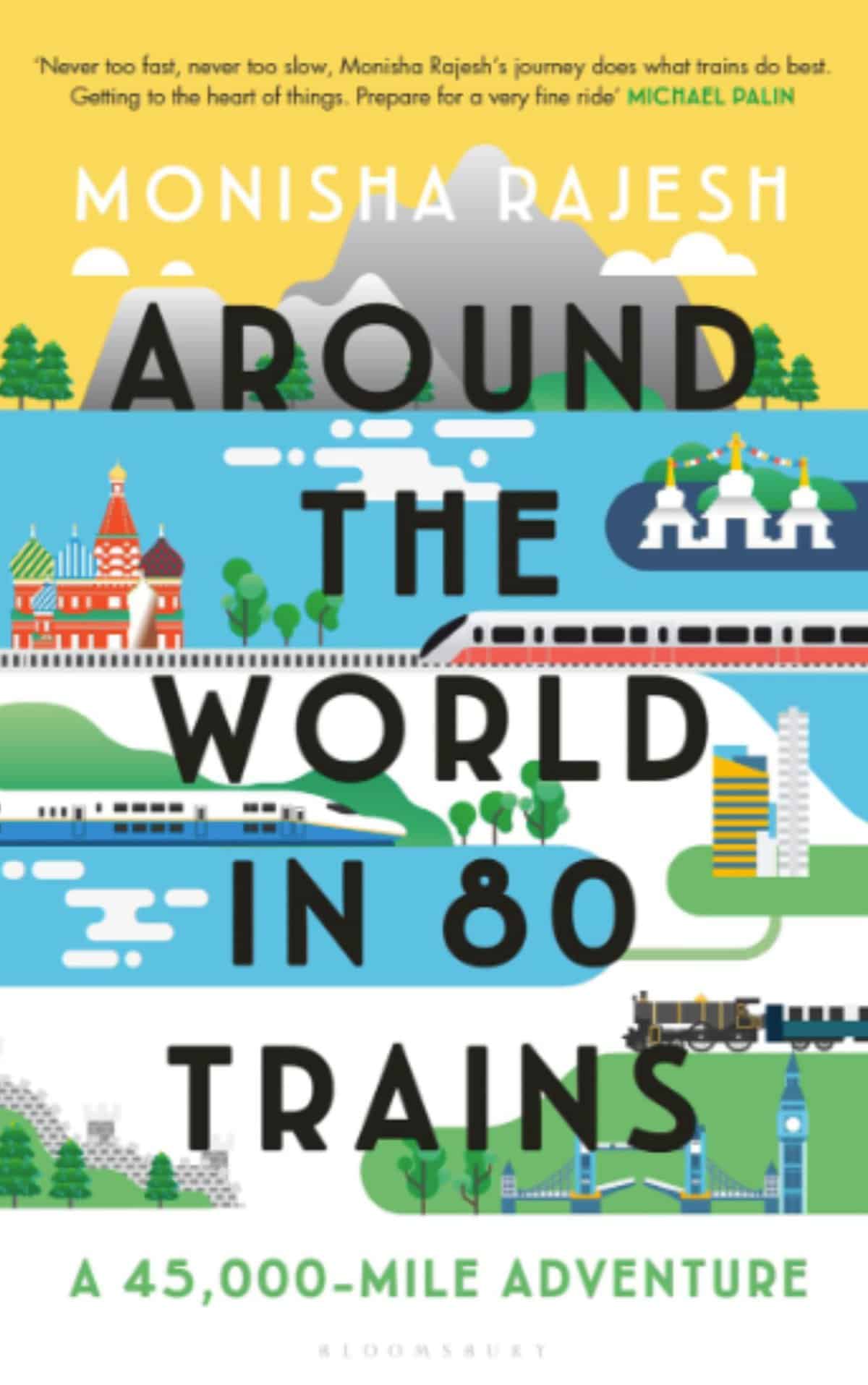 Around the World in 80 Trains by Monisha Rajesh